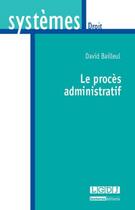 Couverture du livre « Le procès administratif » de David Bailleul aux éditions Lgdj