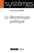 Couverture du livre « La déontologie politique » de Jean-Francois Kerleo aux éditions Lgdj