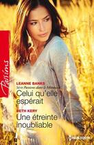 Couverture du livre « Celui qu'elle espérait ; une etreinte inoubliable » de Leanne Banks et Beth Kery aux éditions Harlequin