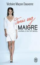 Couverture du livre « Jamais assez maigre ; journal d'un top model » de Victoire Macon Dauxerre aux éditions J'ai Lu