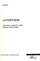Couverture du livre « La poétique ; introduction, traduction, notes, études de Gérard Lambin » de Aristote aux éditions L'harmattan