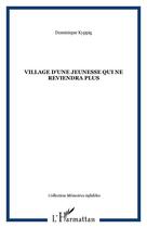 Couverture du livre « Village d'une jeunesse qui ne reviendra plus » de Kyppig Dominique aux éditions Editions L'harmattan