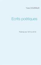 Couverture du livre « Écrits poétiques ; 1974-2019 » de Yves Couraud aux éditions Books On Demand