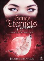Couverture du livre « Sangs Eternels Forever Tome 1 : Le poids de l'héritage » de Florence Barnaud aux éditions Books On Demand