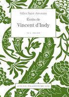 Couverture du livre « Écrits de Vincent d'Indy t.2 : 1905-1918 » de Gilles Saint-Arroman aux éditions Actes Sud