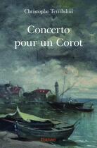 Couverture du livre « Concerto pour un corot » de Christophe Terribili aux éditions Edilivre