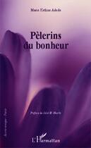 Couverture du livre « Pèlerins du bonheur » de Marie Ketline Adodo aux éditions Editions L'harmattan