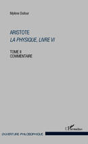 Couverture du livre « Aristote la physique, livre VI t.2 ; commentaire » de Mylene Dufour aux éditions Editions L'harmattan