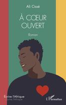 Couverture du livre « À coeur ouvert » de Ali Cisse aux éditions L'harmattan