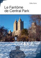 Couverture du livre « Le fantôme de Central Park » de Gilles Fenix aux éditions Publibook
