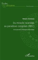 Couverture du livre « Du miracle rwandais au paradoxe congolais (RDC) ; de la pauvreté à l'émergence économique » de Remy K. Katshingu aux éditions L'harmattan