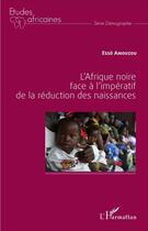 Couverture du livre « L'Afrique noire face à l'impératif de la réduction des naissances » de Esse Amouzou aux éditions L'harmattan