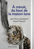 Couverture du livre « À minuit, du haut de la maison lune » de Jean-Pierre Gandebeuf aux éditions Voix D'encre