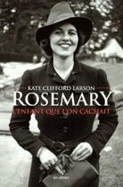 Couverture du livre « Rosemary, l'enfant que l'on cachait » de Kate Clifford Larson aux éditions Les Arenes