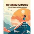 Couverture du livre « Ma chienne de maladie » de Suzie Martin aux éditions Bord Du Lot