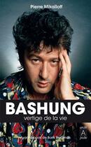 Couverture du livre « Bashung, vertige de la vie » de Pierre Mikailoff aux éditions Archipoche