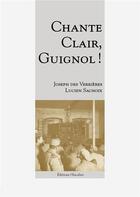 Couverture du livre « Chante Clair Guignol ! » de Joseph Des Verrieres et Lucien Sachoix aux éditions L'escalier
