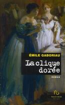 Couverture du livre « La clique dorée » de Emile Gaboriau aux éditions Pascal Galode