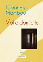 Couverture du livre « Vol à domicile » de Christian Mambou aux éditions Alfabarre