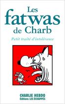 Couverture du livre « Petit traité d'intolérance t.1 ; les fatwas de Charb » de Charb aux éditions Les Echappes