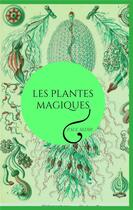 Couverture du livre « Les plantes magiques » de Paul Sédir aux éditions Symbiose