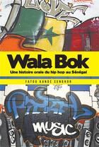 Couverture du livre « Wala bok : une histoire orale du hip hop au Sénégal » de Fatou Kande Senghor aux éditions Amalion