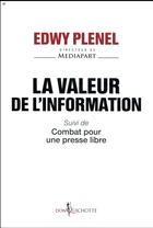 Couverture du livre « La valeur de l'information ; combat pour une presse libre » de Edwy Plenel aux éditions Don Quichotte