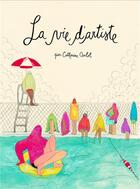 Couverture du livre « La vie d'artiste » de Catherine Ocelot aux éditions La Ville Brule