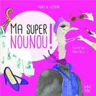 Couverture du livre « Ma super nounou » de Agnes De Lestrade et Prune Cirelli aux éditions Mic Mac Editions