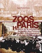 Couverture du livre « Paris les zoos » de Jean-Michel Derex aux éditions Patrimoines & Medias