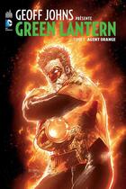 Couverture du livre « Geoff Johns présente Green Lantern t.7 ; agent orange » de Geoff Johns aux éditions Urban Comics