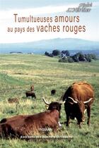 Couverture du livre « Tumultueuses amours au pays des vaches rouges » de Andre L'Heritier aux éditions Monts D'auvergne