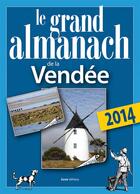 Couverture du livre « Le grand almanach : grand almanach de la Vendée 2014 » de Elie Durel aux éditions Geste