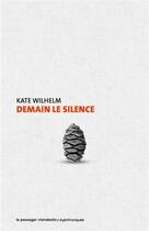 Couverture du livre « Demain, le silence » de Wilhelm Kate aux éditions Le Passager Clandestin