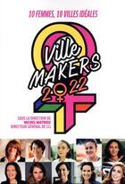 Couverture du livre « Ville makers : dix femmes, dix villes idéales (édition 2022) » de Michel Mathieu aux éditions Nouveaux Debats Publics