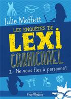 Couverture du livre « Les enquêtes de lexi carmichael Tome 2 ; ne vous fiez à personne ! » de Julie Moffett aux éditions Collection Infinity