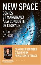 Couverture du livre « New space : Génies et marginaux à la conquête de l'espace » de Ashlee Vance aux éditions Alisio