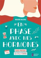 Couverture du livre « En phase avec mes hormones : guide pratique du cycle féminin » de Marjorie Malgras aux éditions Amethyste