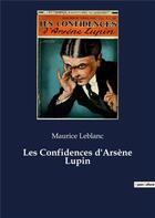 Couverture du livre « Les confidences d'arsene lupin » de Maurice Leblanc aux éditions Culturea