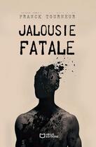 Couverture du livre « Jalousie Fatale » de Franck Tourneur aux éditions Hello Editions