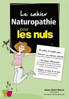 Couverture du livre « Le cahier naturopathie pour les nuls » de Anne-Claire Meret aux éditions First