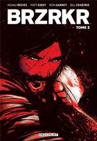 Couverture du livre « BRZRKR Tome 2 » de Ron Garney et Matt Kindt et Keanu Reeves aux éditions Delcourt