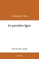 Couverture du livre « En premiere ligne » de Olea Christophe aux éditions Edilivre