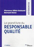 Couverture du livre « Le grand livre du responsable qualité (2e édition) » de Florence Gillet-Goinard et Bernard Seno aux éditions Eyrolles