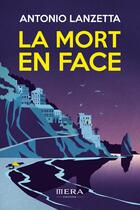 Couverture du livre « La mort en face : La folie cache parfois de sombres vérités » de Antonio Lanzetta aux éditions Mera Editions