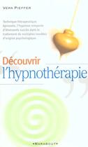 Couverture du livre « Decouvrir L'Hypnotherapie » de Vera Pieffer aux éditions Marabout