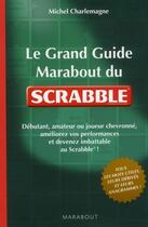 Couverture du livre « Grand guide marabout du Scrabble » de Michel Charlemagne aux éditions Marabout