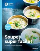 Couverture du livre « Healthy kitchen : soupes super faciles ! ; 68 recettes gourmandes » de  aux éditions Marabout