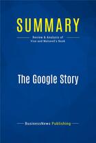 Couverture du livre « Summary : the google story (review and analysis of Vise and Malseed's book) » de  aux éditions Business Book Summaries