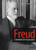 Couverture du livre « Freud ; l'invention de l'inconscient » de Jonathan Lear aux éditions Organisation